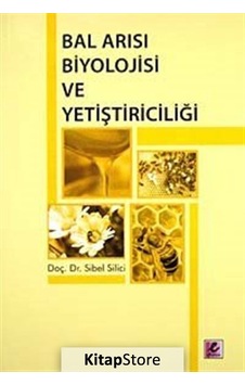 Bal Arısı Biyolojisi ve Yetiştiriciliği - Sibel Silici - Efil Yayınevi Yayınları Bal Arısı Biyolojisi ve Yetiştiriciliği - Sibel Silici - Efil Yayınevi Yayınları