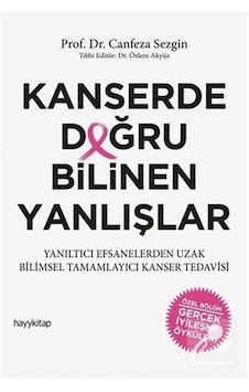Kanserde Doğru Bilinen Yanlışlar - Canfeza Sezgin - Hayykitap