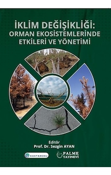 İklim Değişikliği : Orman Ekosistemlerinde Etkileri Ve Yönetimi