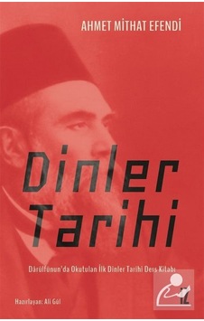 Dinler Tarihi - Darülfünun'da Okutulan İlk Dinler Tarihi Ders Kitabı - Ahmet Mithat Efendi - İz Yayıncılık