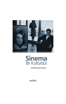 Sinema Bir Kültürdür - Kurtuluş Kayalı - Tezkire Yayınları