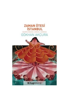 Zaman Ötesi İstanbul - Gökhan Akçura - Oğlak Yayıncılık Zaman Ötesi İstanbul - Gökhan Akçura - Oğlak Yayıncılık