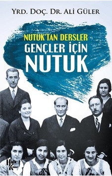 Nutuk'tan Dersler - Gençler İçin Nutuk - Ali Güler - Halk Kitabevi