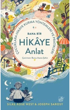 Bana Bir Hikaye Anlat - Çocuklara Hikaye Kurma Yöntemleri ve Pratikleri - Joseph Sarosy - Düşbaz