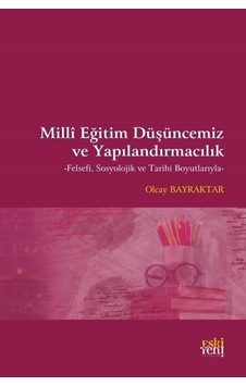 Milli Eğitim Düşüncemiz ve Yapılandırmacılık / Olcay Bayraktar