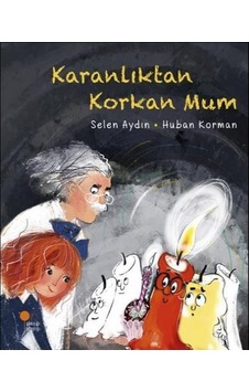 Karanlıktan Korkan Mum - Selen Aydın - Günışığı Kitaplığı Karanlıktan Korkan Mum - Selen Aydın - Günışığı Kitaplığı