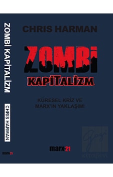Zombi Kapitalizm: Küresel Kriz ve Marx'ın Yaklaşımı - Chris Harman - Antikapitalist Yayınları