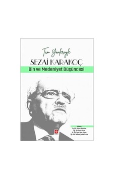 Sezai Karakoç: Din ve Medeniyet Düşüncesi - Tüm Yönleriyle - Yılmaz Demirhan - Ekin Basım Yayın