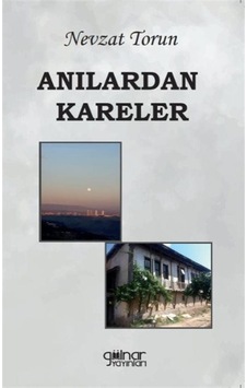 Anılardan Kareler - Nevzat Torun - Gülnar Yayınları Anılardan Kareler - Nevzat Torun - Gülnar Yayınları