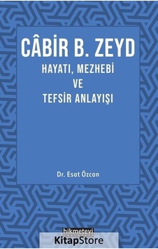 Cabir B. Zeyd Hayatı Mezhebi ve Tefsir Anlayışı - Esat Özcan - Hikmetevi Yayınları