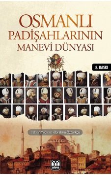 Osmanlı Padişahlarının Manevi Dünyası Tahsin Yıldırım, Ibrahim 9789757747772 Osmanlı Padişahlarının Manevi Dünyası Tahsin Yıldırım, Ibrahim 9789757747772