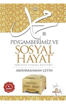 Peygamberimiz ve Sosyal Hayat Peygamberimiz ve Sosyal Hayat