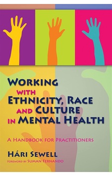 Working With Ethnicity, Race And Culture İn Mental Health: A Handbook For Practitioners