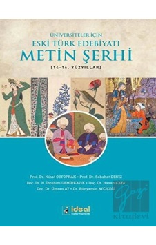 Üniversiteler için Eski Türk Edebiyatı Metin Şerhi 14-16.Yüzyıllar- İdeal Kültür Yayıncılık Üniversiteler için Eski Türk Edebiyatı Metin Şerhi 14-16.Yüzyıllar- İdeal Kültür Yayıncılık