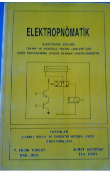 Elektropnömatik Ahmet Akdoğan-R.Engin Turgay 199?Yılı Basım Elektropnömatik Ahmet Akdoğan-R.Engin Turgay 199?Yılı Basım