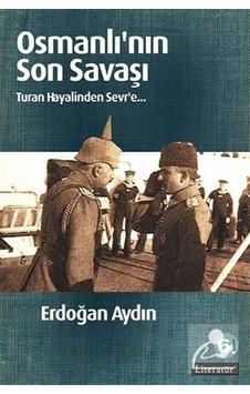 Osmanlı'nın Son Savaşı - Erdoğan Aydın - Literatür Yayıncılık Osmanlı'nın Son Savaşı - Erdoğan Aydın - Literatür Yayıncılık