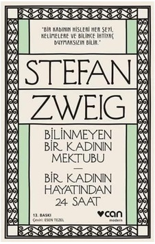 Bilinmeyen Bir Kadının Mektubu - Bir Kadının Hayatından 24 Saat: Bir Kadının Hisleri Her Şeyi, Kelimelere Ve Bilince İhtiyaç Duymaksızın Bilir. Bilinmeyen Bir Kadının Mektubu - Bir Kadının Hayatından 24 Saat: Bir Kadının Hisleri Her Şeyi, Kelimelere Ve Bilince İhtiyaç Duymaksızın Bilir.