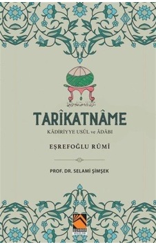 Tarikatname: Kadiriyye Usul ve Adabı - Eşrefoğlu Rumi - Selami Şimşek - Buhara Yayınları Tarikatname: Kadiriyye Usul ve Adabı - Eşrefoğlu Rumi - Selami Şimşek - Buhara Yayınları