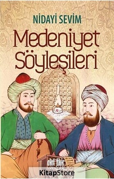 Medeniyet Söyleşileri - Nidayi Sevim - Akıl Fikir Yayınları Medeniyet Söyleşileri - Nidayi Sevim - Akıl Fikir Yayınları