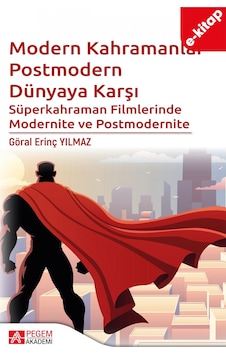 Modern Kahramanlar Postmodern Dünyaya Karşı Süperkahraman Filmlerinde Modernite Ve Postmodernite E-kitap Modern Kahramanlar Postmodern Dünyaya Karşı Süperkahraman Filmlerinde Modernite Ve Postmodernite E-kitap