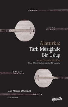 Alaturka: Türk Müziğinde Bir Üslup - John Morgan - alBaraka Yayınları Alaturka: Türk Müziğinde Bir Üslup - John Morgan - alBaraka Yayınları