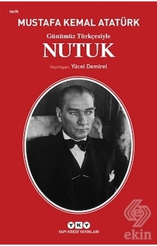 Günümüz Türkçesiyle Nutuk/Mustafa Kemal Atatürk Günümüz Türkçesiyle Nutuk/Mustafa Kemal Atatürk