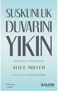 Suskunluk Duvarını Yıkın - Alice Miller - Salon Yayınları Suskunluk Duvarını Yıkın - Alice Miller - Salon Yayınları