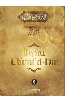 İhyaü Ulumi'd - Din 6 - İmam Gazali - Semerkand Yayınları İhyaü Ulumi'd - Din 6 - İmam Gazali - Semerkand Yayınları