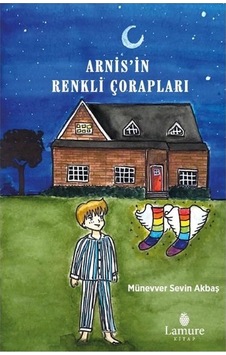 Arnis'in Renkli Çorapları - Münevver Sevin Akbaş - Lamure Yayınevi