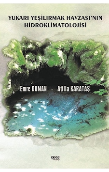 Yukarı Yeşilırmak Havzası'nın Hidroklimatolojisi - Atilla Karataş - Gece Kitaplığı Yukarı Yeşilırmak Havzası'nın Hidroklimatolojisi - Atilla Karataş - Gece Kitaplığı