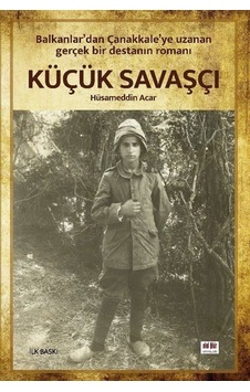 Küçük Savaşçı - Hüsameddin Acar - Akıl Fikir Yayınları Küçük Savaşçı - Hüsameddin Acar - Akıl Fikir Yayınları