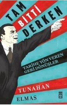 Tam Bitti Derken-Tarihe Yön Veren geri Dönüşler - Tunahan Elmas - Timaş Yayınları Tam Bitti Derken-Tarihe Yön Veren geri Dönüşler - Tunahan Elmas - Timaş Yayınları