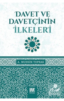 Davet ve Davetçinin İlkeleri / A. Muhsin Toprak 9786050684612 Davet ve Davetçinin İlkeleri / A. Muhsin Toprak 9786050684612