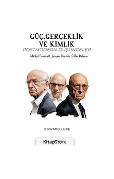 Güç Gerçeklik ve Kimlik - Postmodern Düşünceler - Michel Foucault Jacques Derrida Gilles Deleuze - Edward Lure - Gece Kitaplığı Güç Gerçeklik ve Kimlik - Postmodern Düşünceler - Michel Foucault Jacques Derrida Gilles Deleuze - Edward Lure - Gece Kitaplığı