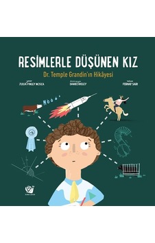 Resimlerle Düşünen Kız - Dr. Temple Grandin'in Hikayesi - Julia Finley Mosca - Ginko Çocuk