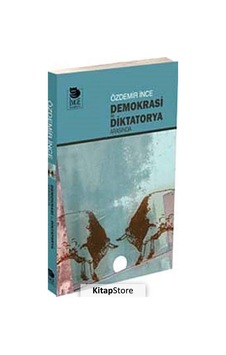 Demokrasi ile Diktatorya Arasında - Özdemir İnce - İmge Kitabevi