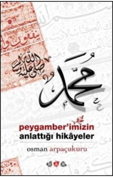 Peygamberimizin Anlattığı Hikayeler - Osman Arpaçukuru - Nar Genç Peygamberimizin Anlattığı Hikayeler - Osman Arpaçukuru - Nar Genç