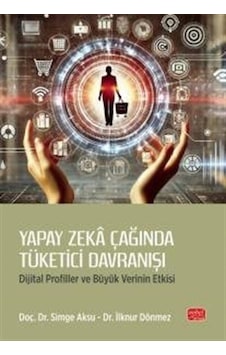 Yapay Zeka Çağında Tüketici Davranışı / Doç. Dr. Simge Aksu Yapay Zeka Çağında Tüketici Davranışı / Doç. Dr. Simge Aksu