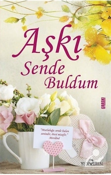 Aşkı Sende Buldum - Akif Bayrak - Yediveren Yayınları