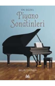 En Güzel Piyano Sonatinleri - Belir Tecimer - Arkadaş Yayıncılık En Güzel Piyano Sonatinleri - Belir Tecimer - Arkadaş Yayıncılık