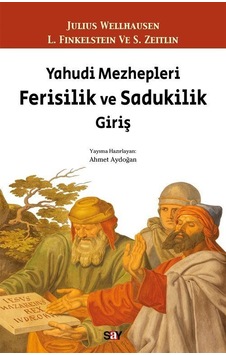 Yahudi Mezhepleri Ferisilik ve Sadukilik Giriş - Julius Wellhausen - Say Yayınları Yahudi Mezhepleri Ferisilik ve Sadukilik Giriş - Julius Wellhausen - Say Yayınları