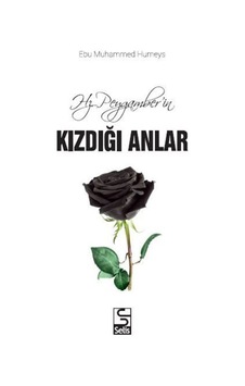 Hz. Peygamber'in Kızdığı Anlar - Ebu Muhammed Humeys - Selis Kitaplar