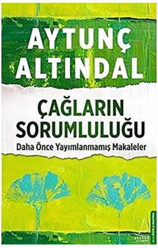 Çağların Sorumluluğu: Daha Önce Yayımlanmamış Makaleler