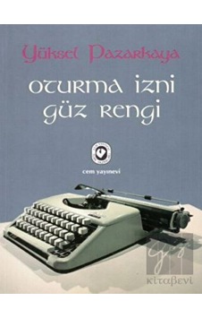 Oturma İzni Güz Rengi - Yüksel Pazarkaya - Cem Yayınevi Oturma İzni Güz Rengi - Yüksel Pazarkaya - Cem Yayınevi