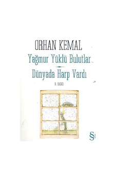 Yağmur Yüklü Bulutlar Dünyada Harp Vardı - Orhan Kemal - Everest Yayınları