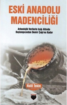 Eski Anadolu Madenciliği  -  Halil Tekin  -  Bilgin Kültür Sanat