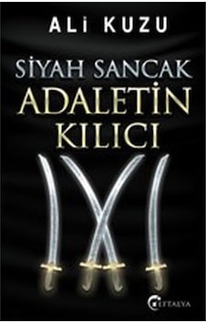 Siyah Sancak Adaletin Kılıcı - Ali Kuzu - Eftalya Yayınları