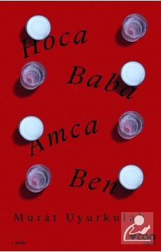 Hoca. Baba. Amca. Ben - Murat Uyurkulak Hoca. Baba. Amca. Ben - Murat Uyurkulak