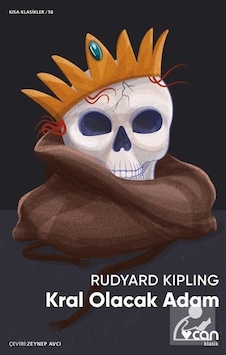 Kral Olacak Adam - Kısa Klasikler 58 - Rudyard Kipling - Can Yayınları