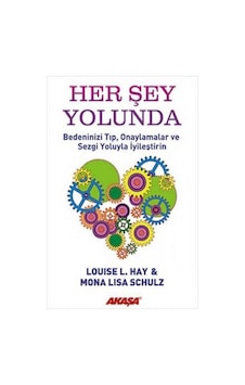 Her Şey Yolunda - Lisa Schulz - Louise L. Hay - Akaşa Yayın Her Şey Yolunda - Lisa Schulz - Louise L. Hay - Akaşa Yayın